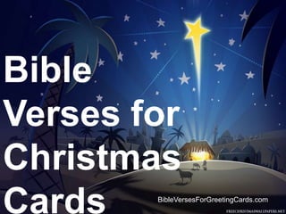 Bible
Verses for
Christmas
Cards

BibleVersesForGreetingCards.com

 