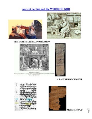 Page1
Ancient Scribes and the WORD OF GOD
THE EARLY SCRIBAL PROFESSION
A PAPYRUS DOCUMENT
Matthew 350A.D
 