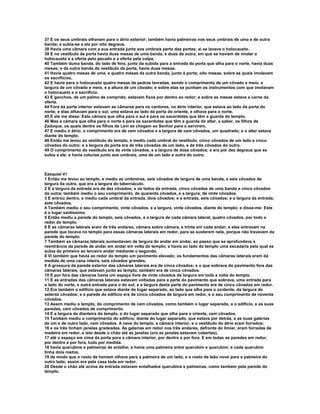 37 E os seus umbrais olhavam para o átrio exterior; também havia palmeiras nos seus umbrais de uma e de outra
banda; e subia-se a ela por oito degraus.
38 Havia uma câmara com a sua entrada junto aos umbrais perto das portas; aí se lavava o holocausto.
39 E no vestíbulo da porta havia duas mesas de uma banda, e duas da outra, em que se haviam de imolar o
holocausto e a oferta pelo pecado e a oferta pela culpa.
40 Também duma banda, do lado de fora, junto da subida para a entrada da porta que olha para o norte, havia duas
mesas; e da outra banda do vestíbulo da porta, havia duas mesas.
41 Havia quatro mesas de uma, e quatro mesas da outra banda, junto à porta; oito mesas, sobre as quais imolavam
os sacrifícios.
42 E havia para o holocausto quatro mesas de pedras lavradas, sendo o comprimento de um côvado e meio, a
largura de um côvado e meio, e a altura de um côvado; e sobre elas se punham os instrumentos com que imolavam
o holocausto e o sacrifício.
43 E ganchos, de um palmo de comprido, estavam fixos por dentro ao redor; e sobre as mesas estava a carne da
oferta.
44 Fora da porta interior estavam as câmaras para os cantores, no átrio interior, que estava ao lado da porta do
norte; e elas olhavam para o sul; uma estava ao lado da porta do oriente, e olhava para o norte.
45 E ele me disse: Esta câmara que olha para o sul é para os sacerdotes que têm a guarda do templo.
46 Mas a câmara que olha para o norte é para os sacerdotes que têm a guarda do altar, a saber, os filhos de
Zadoque, os quais dentre os filhos de Levi se chegam ao Senhor para o servirem.
47 E mediu o átrio; o comprimento era de cem côvados e a largura de cem côvados, um quadrado; e o altar estava
diante do templo.
48 Então me levou ao vestíbulo do templo, e mediu cada umbral do vestíbulo, cinco côvados de um lado e cinco
côvados do outro; e a largura da porta era de três côvados de um lado, e de três côvados do outro.
49 O comprimento do vestíbulo era de vinte côvados, e a largura de doze côvados; e era por dez degraus que se
subia a ele; e havia colunas junto aos umbrais, uma de um lado e outra do outro.



Ezequiel 41
1 Então me levou ao templo, e mediu as umbreiras, seis côvados de largura de uma banda, e seis côvados de
largura da outra, que era a largura do tabernáculo.
2 E a largura da entrada era de dez côvados; e os lados da entrada, cinco côvados de uma banda e cinco côvados
da outra; também mediu o seu comprimento, de quarenta côvados, e a largura, de vinte côvados.
3 E entrou dentro, e mediu cada umbral da entrada, dois côvados; e a entrada, seis côvados; e a largura da entrada,
sete côvados.
4 Também mediu o seu comprimento, vinte côvados, e a largura, vinte côvados, diante do templo; e disse-me: Este
é o lugar santíssimo.
5 Então mediu a parede do templo, seis côvados, e a largura de cada câmara lateral, quatro côvados, por todo o
redor do templo.
6 E as câmaras laterais eram de três andares, câmara sobre câmara, e trinta em cada andar; e elas entravam na
parede que tocava no templo para essas câmaras laterais em redor, para se susterem nela, porque não travavam da
parede do templo.
7 Também as câmaras laterais aumentavam de largura de andar em andar, ao passo que se aprofundava a
reentrância da parede de andar em andar em volta do templo; e havia ao lado do templo uma escadaria pela qual se
subia do primeiro ao terceiro andar mediante o segundo.
8 Vi também que havia ao redor do templo um pavimento elevado; os fundamentos das câmaras laterais eram da
medida de uma cana inteira, seis côvados grandes.
9 A grossura da parede exterior das câmaras laterais era de cinco côvados; e o que sobrava do pavimento fora das
câmaras laterais, que estavam junto ao templo, também era de cinco côvados.
10 E por fora das câmaras havia um espaço livre de vinte côvados de largura em toda a volta do templo.
11 E as entradas das câmaras laterais estavam voltadas para a parte do pavimento que sobrava, uma entrada para
o lado do norte, e outra entrada para o do sul; e a largura desta parte do pavimento era de cinco côvados em redor.
12 Era também o edifício que estava diante do lugar separado, ao lado que olha para o ocidente, da largura de
setenta côvados; e a parede do edifício era de cinco côvados de largura em redor, e o seu comprimento de noventa
côvados.
13 Assim mediu o templo, do comprimento de cem côvados, como também o lugar separado, e o edifício, e as suas
paredes, cem côvados de comprimento.
14 E a largura da dianteira do templo, e do lugar separado que olha para o oriente, cem côvados.
15 Também mediu o comprimento do edifício, diante do lugar separado, que estava por detrás, e as suas galerias
de um e de outro lado, cem côvados. A nave do templo, a câmara interior, e o vestíbulo do átrio eram forrados;
16 e os três tinham janelas gradeadas. As galerias em redor nos três andares, defronte do limiar, eram forradas de
madeira em redor, e isto desde o chão até as janelas (ora as janelas estavam cobertas),
17 até o espaço em cima da porta para a câmara interior, por dentro e por fora. E em todas as paredes em redor,
por dentro e por fora, tudo por medida.
18 havia querubins e palmeiras de entalhe; e havia uma palmeira entre querubim e querubim; e cada querubim
tinha dois rostos,
19 de modo que o rosto de homem olhava para a palmeira de um lado, e o rosto de leão novo para a palmeira do
outro lado; assim era pela casa toda em redor.
20 Desde o chão até acima da entrada estavam entalhados querubins e palmeiras, como também pela parede do
templo.
 