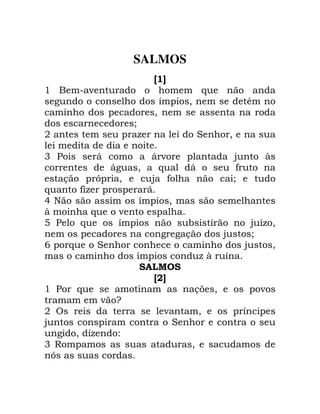 SALMOS
A B
'

-

6

2

!
!

0

*

0
/

+

!

3

1

6

-

6
!
6

B

1 0
6
4 ,
1
! 0
!

12
! >! 0
,. !
!

6
5(
8
7
9!

.

0

!
1

4
,
/

!
2 2

4 .0
/
4
0

4

B
!

8

.8

A$B
'

6

0
-

+ A
4
2
3 H
>

G
-

!
0
!

.

! -

0
B

"
0

!

!

 