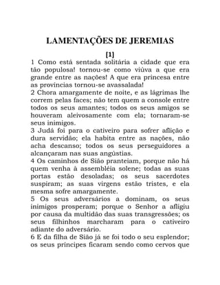 LAMENTAÇÕES DE JEREMIAS
A B
'

1
! !

1
S

2

S
!

-

- K!
S

6
-

+

2
,

!

0
/

6
6

12

6
/

-

2

-

/

2
3

1 , !
/

-

!

,

0
/

5A
6
!
!
/
,
7 A
2
!
!
,
,
!

!

2

0!
/

2K
B
!
8
*
/
- 2
2
- 1
!
/ ! 6

6

1

0
0
B

, 2
/
-

2
!
-

9

,

1

B
41
! ,

,

!
-

/
6

 