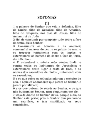 SOFONIAS
'

!

-

B
0 ,
.6

,

A B
6
F

B ,

+E

0 ,

0 ,

0

0
1

0

0 ,
!

0

-

!

,

. B

3

/
!

* 0

! ;

0

4

!

;
. B
5

/

,

;

0
10
* /
0

2
0 4
/

7
* 0
4
9
:
B

6
6
! I
/
6
;
B
1 !
,
0

-

B
/ !

6
2
0

;*
B

4

B
! 2
)
0!
B
,

0

0
6

!
6
! !

 