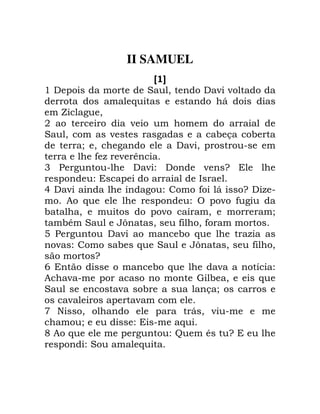 II SAMUEL
A B
') !

B

0

6
N
+
B

3
5

7

9
B
:
<

2

) - 1

0
-

0

-

2

/ 0
2
)
, . - @
2
) -" )
!
"
!
) 2 "
6
!
0
! * B
0
,
2
) - "
6
B
G
6
!
!
(
0
!
/
"
6
6
! 2
"J
!
"B
6

-0 !
-

G

L
,
1
" A ! 0
0,
6

G).
, 2
/

0

.
,

0

F

"
0

/
1 0 *

G

6

 