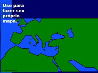 © EBibleTeacher.com
Use para
fazer seu
próprio
mapa.
 