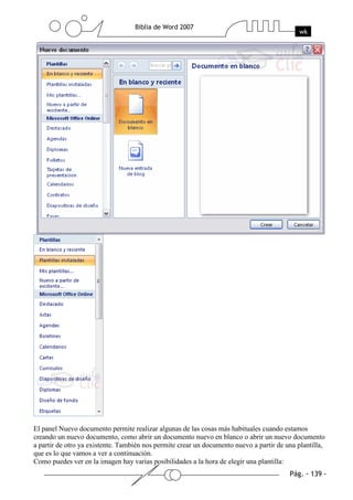 El panel Nuevo documento permite realizar algunas de las cosas más habituales cuando estamos
creando un nuevo documento, como abrir un documento nuevo en blanco o abrir un nuevo documento
a partir de otro ya existente. También nos permite crear un documento nuevo a partir de una plantilla,
que es lo que vamos a ver a continuación.
Como puedes ver en la imagen hay varias posibilidades a la hora de elegir una plantilla:
 