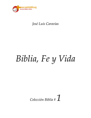 José Luis Caravias
Biblia, Fe y Vida
Colección Biblia # 1
 