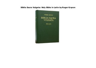 Biblia Sacra Vulgata: Holy Bible in Latin by Roger Gryson
Biblia Sacra Vulgata: Holy Bible in Latin by Roger Gryson
 