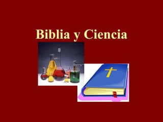 Biblia y Ciencia
 