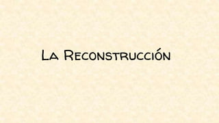 La Reconstrucción
 