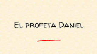 El profeta Daniel
 