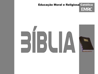 EMRC Bíblia Educação Moral e Religiosa  Católica 