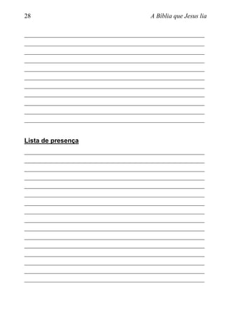 28 A Bíblia que Jesus lia
________________________________________________________
________________________________________________________
________________________________________________________
________________________________________________________
________________________________________________________
________________________________________________________
________________________________________________________
________________________________________________________
________________________________________________________
________________________________________________________
________________________________________________________
Lista de presença
________________________________________________________
________________________________________________________
________________________________________________________
________________________________________________________
________________________________________________________
________________________________________________________
________________________________________________________
________________________________________________________
________________________________________________________
________________________________________________________
________________________________________________________
________________________________________________________
________________________________________________________
________________________________________________________
________________________________________________________
________________________________________________________
 