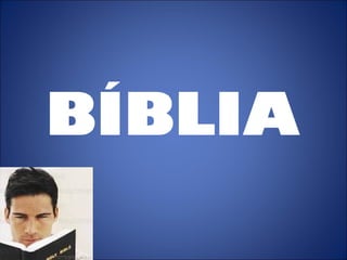 BÍBLIA
 
