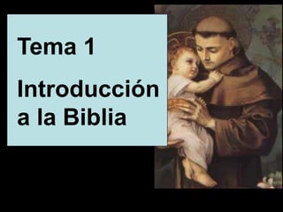 Tema 1
Introducción
a la Biblia
 