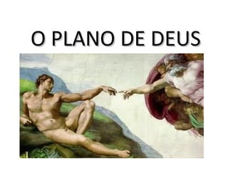 O PLANO DE DEUSO PLANO DE DEUS
 
