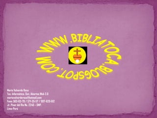 María Valverde Roca
Tec. Informático. Sist. Abiertos Web 2.0
mariavalverderoca@hotmail.com
Fono: 563-63-79 / 571-35-57 / 997-620-612
Jr. Pinar del Río No. 2246 – SMP.
Lima-Perú
 