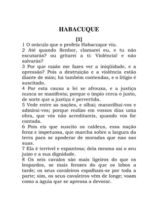 HABACUQUE
A B
' A 1 6 ! , E 6 -
+ * 6 B 0 0
1 G 2 " % @ S
- 1 G
3 6 . , . - 6M 0
! G - @
/ 1 * 0 2 *
5 , ; 0 4
, / ! 6 ! 4 0
6 4 * ! -
7 % 0 / - -
- / ! 6 . -
0 6 -> 0 6 - ,
9 6 0
, . ! 0 6 2
! ! 6
: * - ! /
4 . 2
< A - 2 6
! 0 , . 6
/ - ! !
! / 0 - -@ 2 / -
12 6 ! -
 