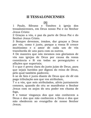 II TESSALONICENSES
A B
' 0 B - > 8 2 4
0 ) B
"
+ F -> 0 ! . ! )
B
3 B ! - 0 0 2 )
! -> 0 * 4 0 ! 6 - ,*
->
!
5 ) 6 > 2
-> 2 4 ) ! -
V ,* ! 2
, 6 ! /
7 6 * ! - 4 4 . ) 0 !
6 4 - ! 2 ) 0
! 6 * ! /
9 , * 4 ) 6 @
! 2 6 - 0
: -> 0 6 0 - 4
0 6 * , B
4 !
, 2 0
< - 2 6
) 6 ) 6
- 2 B
/
 
