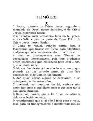 I TIMÓTEO
A B
' 0 !> 0 2
) 0 B - 0
0 !
+ > 0 - , ,*" 2 0
> ! . ! )
0 B
3 2 0 6 ! !
I 0 6 , D, 0 ! -
2 6 - 0
5 ! ! ,1
2 2 1- 0 ! 6 ! .
6 , ! ) 0
6 , ,*
7 I , * 6
! ! 0
@ 0 ,* , 2 /
9 6 2 - 0
2 - 0
: 6 0
6 . 6
, ,
< B 0 ! * 0 6 * 0 2 *
2 0
= 6 * , ! 4 0
! 2 0
 