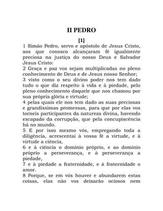 II PEDRO
A B
' B 0 - !> 0
6 ,* 2
! 4 ) B -
"
+ F ! . - 4 ! !
) B /
3 - - !
6 . ! 8 - 8 ! 0 !
! 6 6 !
! >! 2 > - /
5 ! 6 !
2 ! 0 ! 6 ! -
! ! . - 0 -
! ! 0 6 ! ! @
1
7 ! -> 0 ! 2
2@ 0 8 - ,* - 0 8
- @ 0
9 8 @ ! >! 0
! >! ! - 0 8 ! -
! 0
: 8 ! , 0 8 ,
< 6 0 -> -
0 - ;
 