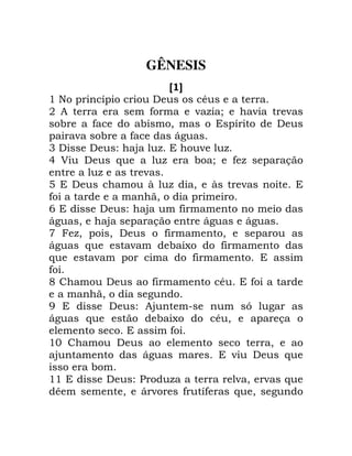 GÊNESIS
A B
' ( ! ! ) *
+ , - . / - -
, 0 ! )
! - , 12
3 ) ) " 4 . - .
5 % ) 6 . / , . !
. -
7 ) 8 . 0 8 -
, 0 !
9 ) " 4 ,
12 0 4 ! 12 12
: .0 ! 0 ) , 0 !
12 6 - ; ,
6 - ! ,
,
< ) , * ,
0 2
= ) " 4 > 2
12 6 ; * 0 !
,
'? ) 0
4 12 - ) 6
'' ) " . - 0 - 6
@ 0 1 - , , 6 0 2
 