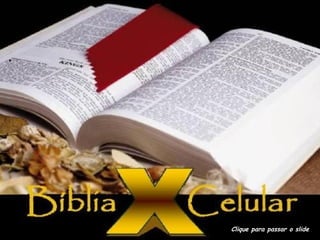 A BÍBLIA E O CELULAR Clique para passar o slide 