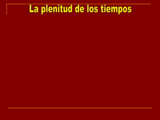 La plenitud de los tiempos 