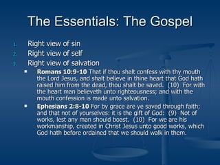 The Essentials: The Gospel <ul><li>Right view of sin </li></ul><ul><li>Right view of self </li></ul><ul><li>Right view of ...