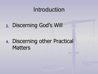 Introduction <ul><li>Discerning God’s Will </li></ul><ul><li>Discerning other Practical Matters </li></ul>