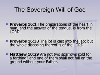 The Sovereign Will of God <ul><li>Proverbs 16:1  The preparations of the heart in man, and the answer of the tongue, is fr...