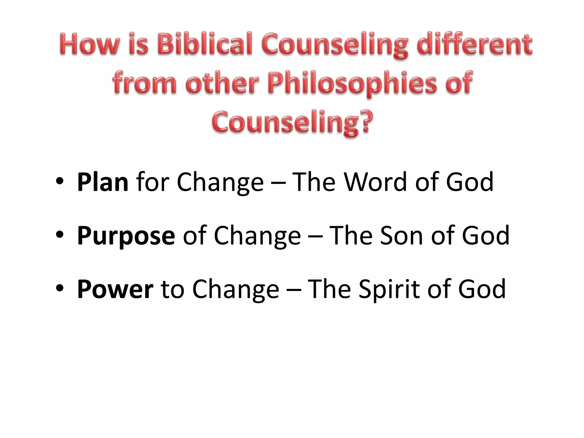 • Plan for Change – The Word of God
• Purpose of Change – The Son of God
• Power to Change – The Spirit of God
 
