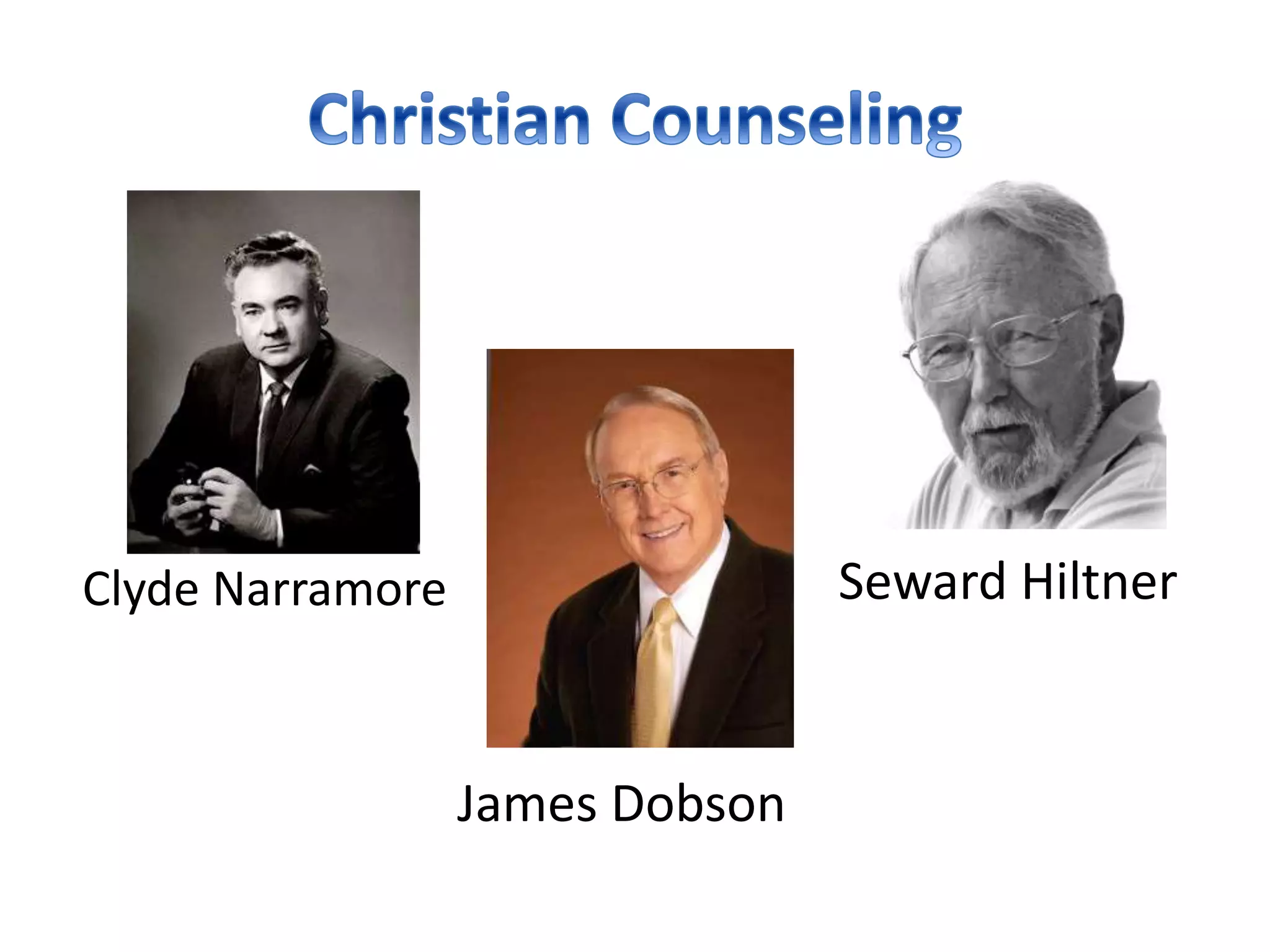 Seward HiltnerClyde Narramore
James Dobson
 