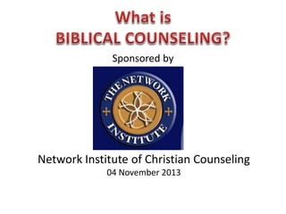 Network Institute of Christian Counseling
04 November 2013
Sponsored by
 