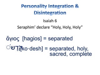 Isaiah 6
Seraphim’ declare “Holy, Holy, Holy”
ἅγιος [hagios] = separated
‫ש‬ ֶ‫ד‬ֹ‫ק‬ׁ [ko·desh] = separated, holy,
sacred, complete
 