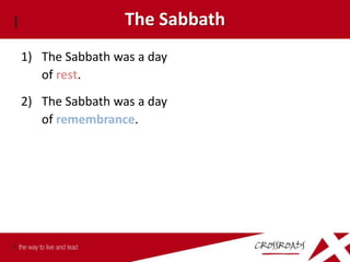 The Sabbath
1) The Sabbath was a day
   of rest.
2) The Sabbath was a day
   of remembrance.
 
