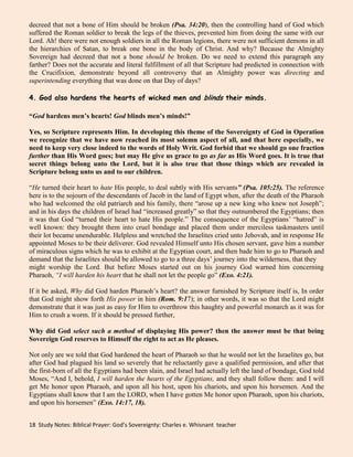 In a word, to deny the Sovereignty of God is to enter upon a path which, if followed to its logical terminus, is to arrive at blank atheism.The Sovereignty of the God of Scripture is absolute, irresistible, infinite. <br />When we say that God is Sovereign we affirm His right to govern the universe which He has made for His own glory, just as He pleases. 
