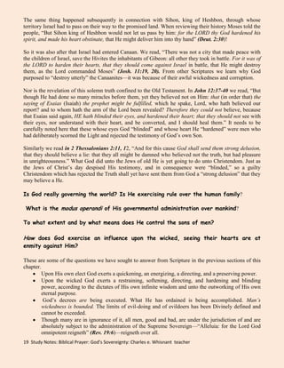 We affirm that His right is the right of the Potter over the clay, i. e., that He may mold that clay into whatsoever form He chooses, fashioning out of the same lump one vessel unto honor and another unto dishonor.  Isa. 45:9; Jeremiah 18:5-12; Romans 9:20-25