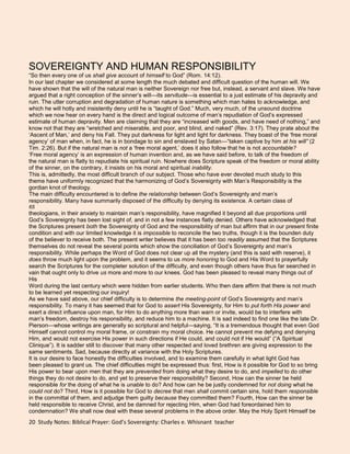 We affirm that He is under no rule or law outside of His own will and nature, that God is a law unto Himself, and that He is under no obligation to give an account of His matters to any.Sovereignty characterizes the whole Being of God. He is Sovereign in all His attributes.<br />He is Sovereign in the exercise of His power. 
