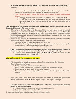 To say that God is Sovereign is to declare that He is “The Governor among the nations” (Psa. 22:28), setting up kingdoms, overthrowing empires, and determining the course of dynasties as pleaseth Him best. 
