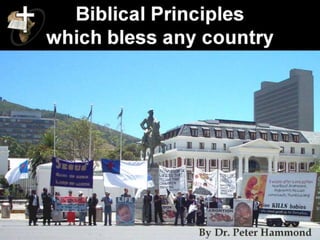 Biblical Principles
which bless any country
By Dr. Peter Hammond
 
