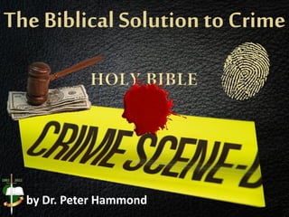 The Biblical Solution to Crime
by Dr. Peter Hammond
 