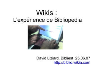 Wikis :  L'expérience de Bibliopedia ,[object Object],[object Object]
