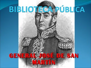 GENERAL JOSÉ DE SAN MARTÍN 