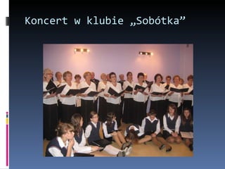 Koncert w klubie „Sobótka” 