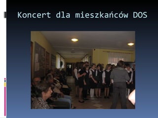 Koncert dla mieszkańców DOS 