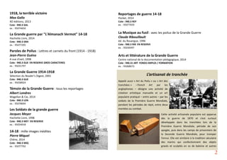 1918, la terrible victoire
Max Gallo
XO éditions, 2013
Cote : 940.3 GAL
ex. : 95074650
La Grande guerre par "L'Almanach Vermot" 14-18
Hachette Livre, 2014
Cote : 940.3 GRA
ex. : 95077295
Paroles de Poilus : Lettres et carnets du front (1914 - 1918)
Jean-Pierre Guéno
A vue d'oeil, 1998
Cote : 940.3 GUE EN RESERVE GROS CARACTERES
ex. : 95031797
La Grande Guerre 1914-1918
Sélection du Reader's Digest, 2001
Cote : 940.3 GUE
ex. : 95038924
Témoin de la Grande Guerre : tous les reportages
Albert Londres
Magellan & Cie, 2014
Cote : 940.3 LON
ex. : 95078694
Les Soldats de la grande guerre
Jacques Meyer
Hachette Livre, 1998
Cote : 940.3 MEY EN RESERVE
ex. : 95024018
14-18 : mille images inédites
Pierre Miquel
Chêne, 2014
Cote : 940.3 MIQ
ex. : 95077792
Reportages de guerre 14-18
Pocket, 2014
Cote : 940.3 REP
ex. : 95077659
La Musique au fusil : avec les poilus de la Grande Guerre
Claude Ribouillault
éd. du Rouergue, 1996
Cote : 940.3 RIB EN RESERVE
ex. : 95030497
Arts et littérature de la Grande Guerre
Centre national de la documentation pédagogique, 2014
Cote : 940.31 ART FONDS EMPLOI / FORMATION
ex. : 95068673
L’artisanat de tranchée
Appelé aussi « Art du Poilu » ou « Art des
tranchées » –Trench Art par les
anglophones – désigne une activité de
création artistique manuelle et un art
populaire pratiqué – entre autres – par les
soldats de la Première Guerre Mondiale,
pendant les périodes de répit, entre deux
montées au combat.
Cette activité artisanale populaire est apparue
dès la guerre de 1870 et s’est surtout
développée dans les tranchées lors de la
Première Guerre Mondiale, période de son
apogée, puis dans les camps de prisonniers de
la Seconde Guerre Mondiale, pour tromper
l’ennui. Elle est similaire à la tradition séculaire
des marins qui confectionnent des objets
gravés et sculptés en os de baleine et autres
2
 