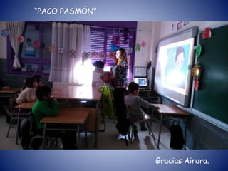 “PACO PASMÓN”
Gracias Ainara.