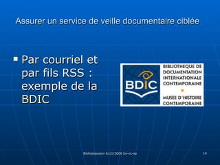Par courriel et par fils RSS : exemple de la  BDIC Assurer un service de veille documentaire ciblée 