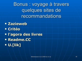 Bonus : voyage à travers quelques sites de recommandations Zazieweb C ritéo l'agora des livres Readme.CC U.[ lik ]   