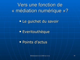 Vers une fonction de « médiation numérique »? Le guichet du savoir Everitouthèque Points d’actus 